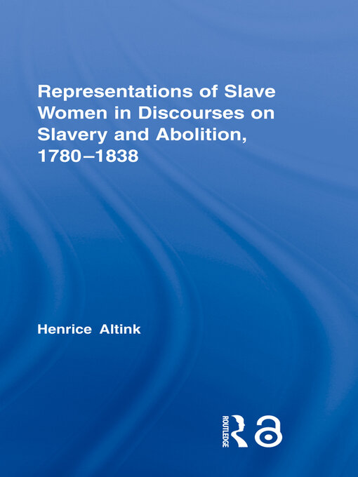 Title details for Representations of Slave Women in Discourses on Slavery and Abolition, 1780–1838 by Henrice Altink - Available